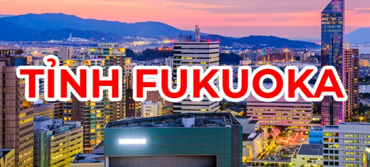 Có Nên Sang Nhật Làm Việc Tại Tỉnh Fukuoka?